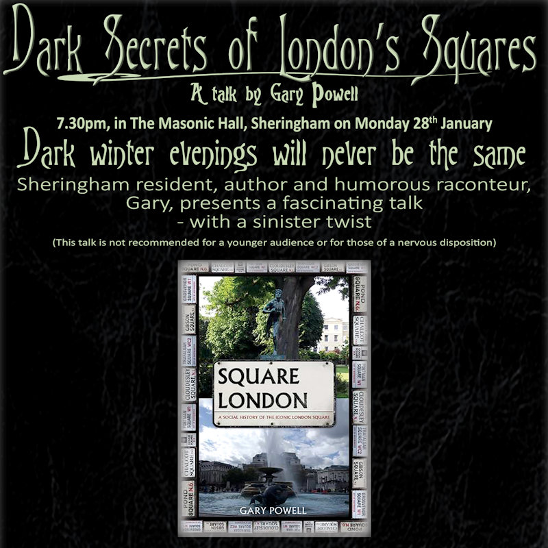 Dark secrets of London Squares, Sheringham Masonic centre, 36 Cromer Road, Sheringham, Norfolk, NR26 8RR | Sheringham resident, author, and humourous raconteur, Gary, presents a fascinating talk about London's squares - with a sinister twist! | Sheringham, Talk, Stories, History, London, Charity, RNLI