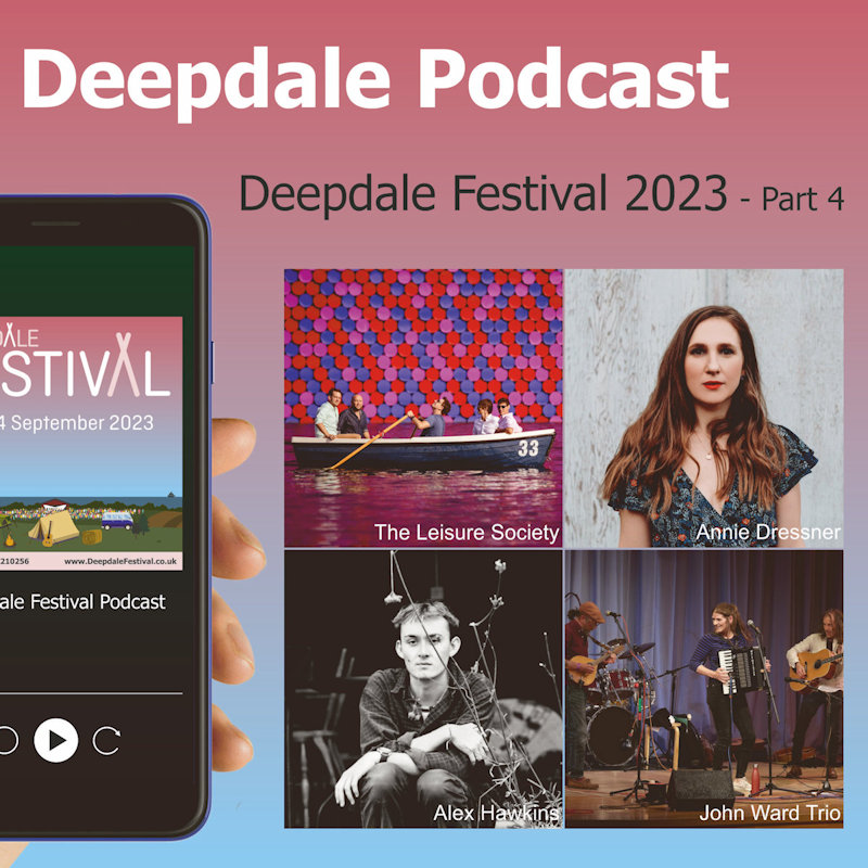 Deepdale Festival Podcast 2023 - Part 4