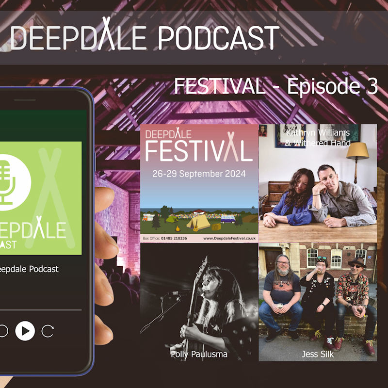 Deepdale Festival Podcast – Kathryn Williams & Withered Hand (Dan Willson), Polly Paulusma & Jess Silk – Episode 3