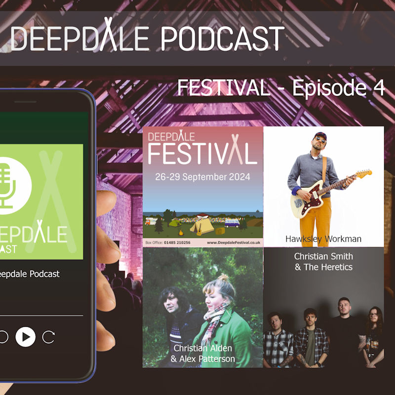 Deepdale Festival Podcast – Hawksley Workman, Christina Alden & Alex Patterson, Christian Smith – Episode 4