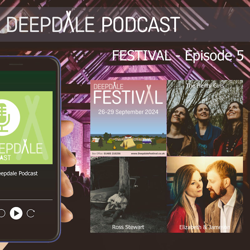 Deepdale Festival Podcast – The Henry Girls, Ross Stewart, Elizabeth & Jameson – Episode 5