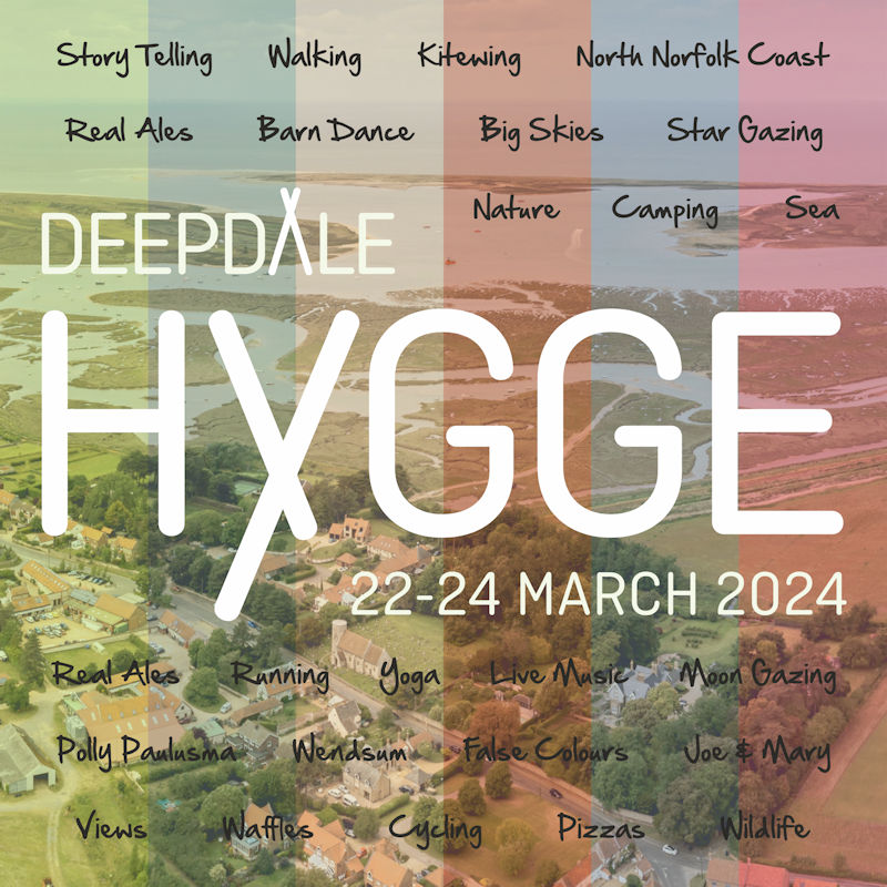 Deepdale Hygge | 22nd to 24th March 2024 | Find your happy place on the beautiful North Norfolk Coast .. relax, friendly faces & old friends, live music, outdoor activities, walking, cycling, shopping & enjoying the big skies & coastline, the perfect way to escape for a weekend.