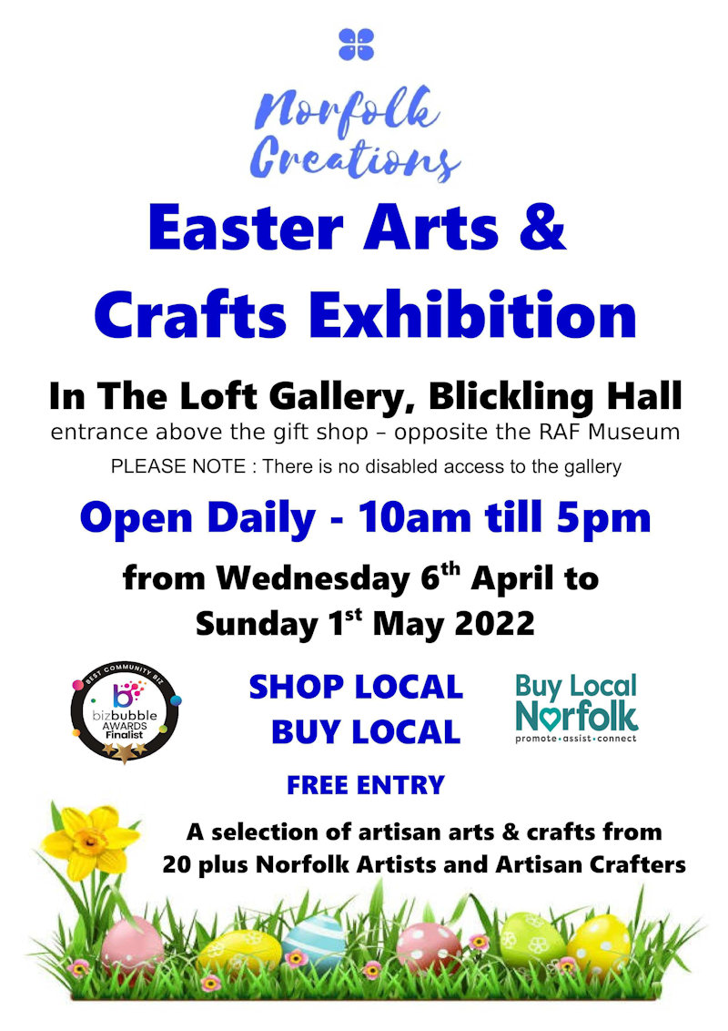 Norfolk Creations Arts and Crafts Exhibition, The Loft Gallery, Blickling Hall Estate, Aylsham, Norfolk, NR11 6NF | Norfolk Creations are thrilled to be holding their first event of 2022 at Blickling Estate NT - you can find us in the Loft Gallery (above the gift shop) everyday 10am till 5.00pm from 6th April to 1st May 2022. | Craft Fayre, Art Exhibition, Free Entry, Artisans, Norfolk, Buy Local, Shop Local