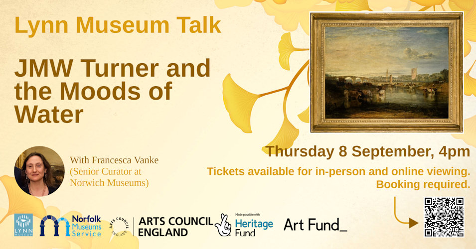 Talk- JMW Turner and the Moods of Water, Lynn Museum, Market Street, King's Lynn, Norfolk, PE30 1NL | A talk by Curator Francesca Vanke about the artist JMW Turner and his painting 'Walton Bridges' at Lynn Museum and online. | Talk, Painting, JMW Turner, Walton Bridges, Art, Artist, Adult Talk